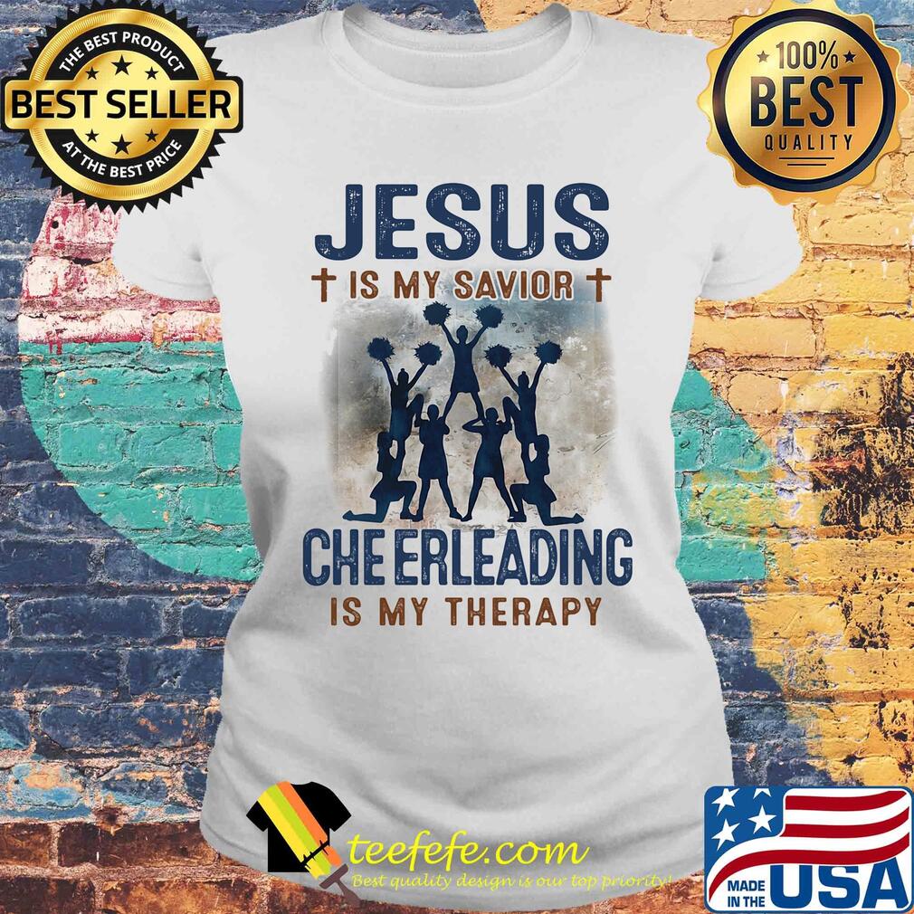 Jesus is my savior cheerleading is my therapy s Laides tee Jesus is my savior cheerleading is my therapy s Laides tee