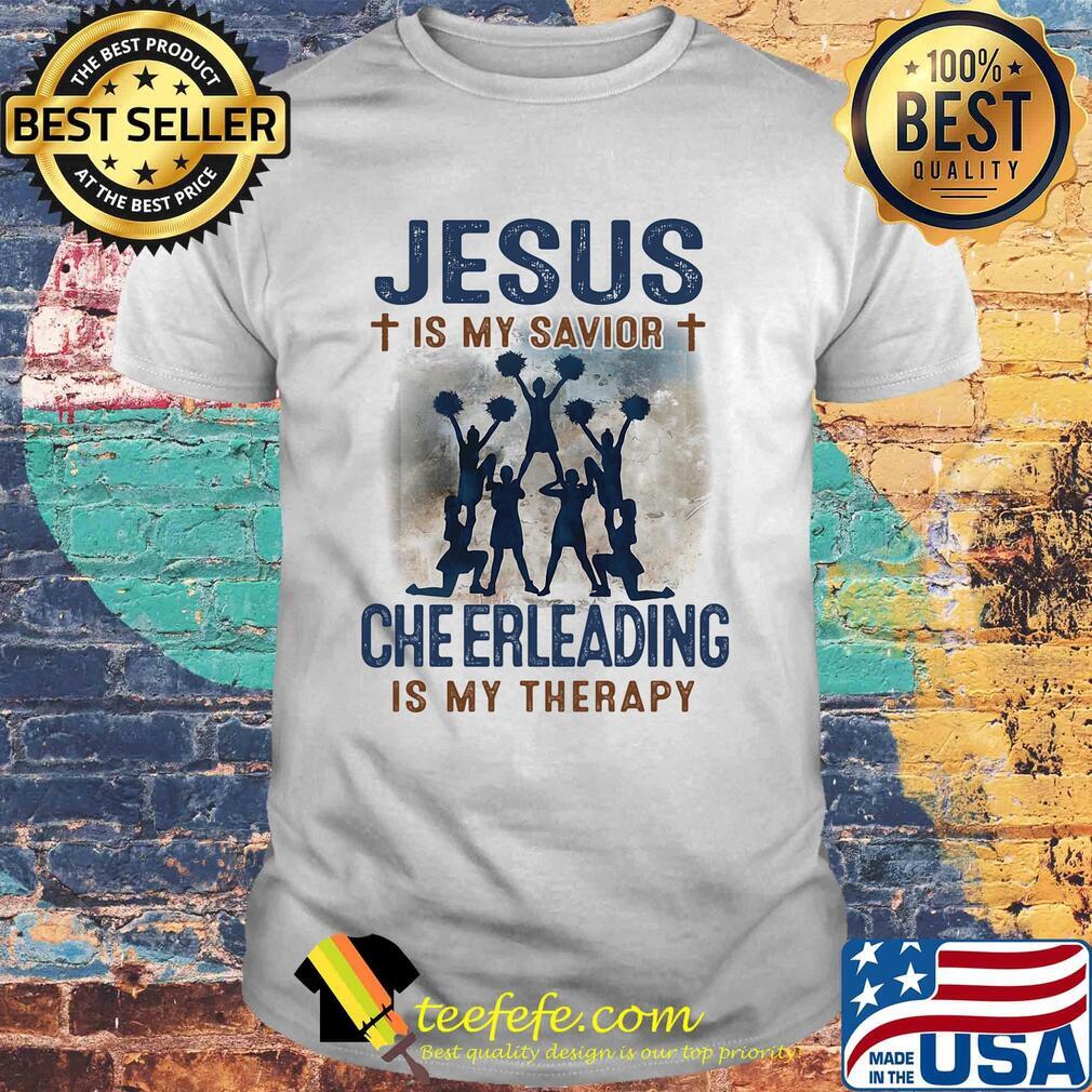 Jesus is my savior cheerleading is my therapy shirt Jesus is my savior cheerleading is my therapy shirt