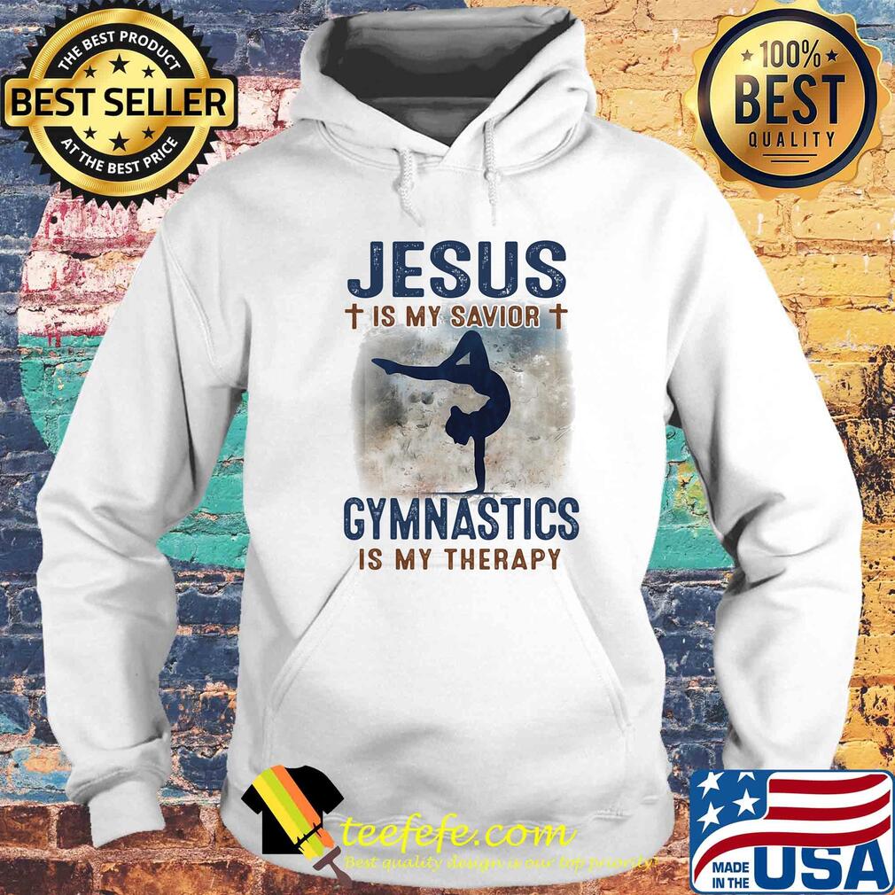 Jesus is my savior gymnastics is my therapy s Hoodie Jesus is my savior gymnastics is my therapy s Hoodie