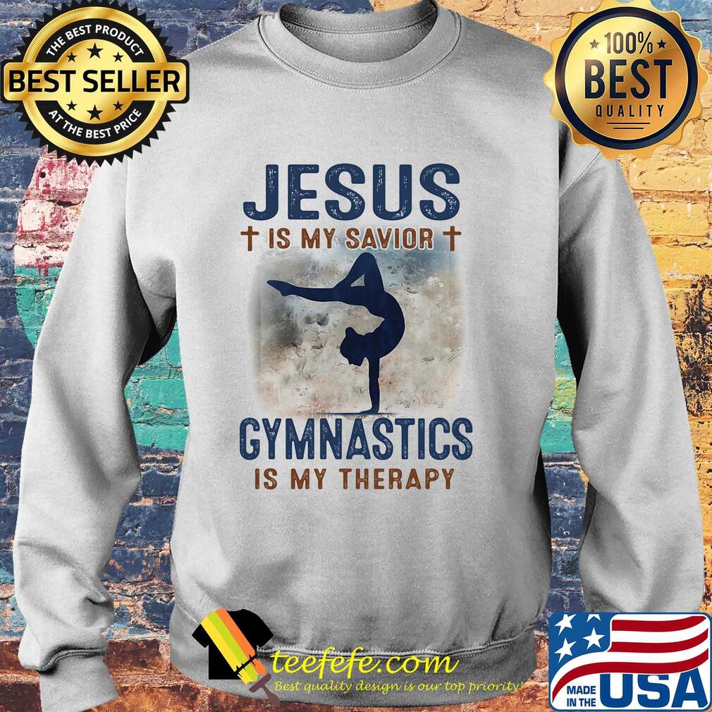 Jesus is my savior gymnastics is my therapy s Sweater Jesus is my savior gymnastics is my therapy s Sweater