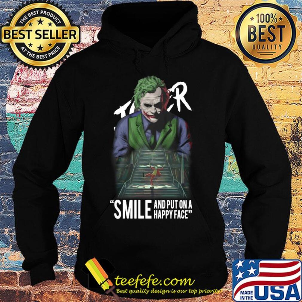 Joaquin phoenix joker smile and put on a happy face s Hoodie Joaquin phoenix joker smile and put on a happy face s Hoodie