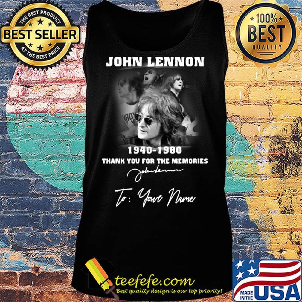 John lennon 1940-1980 signature thank you for the memories to your name s Tank top John lennon 1940-1980 signature thank you for the memories to your name s Tank top