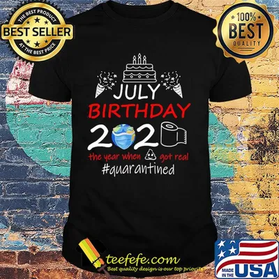 July birthday 2020 the year when got real #quarantined Earth mask shirt