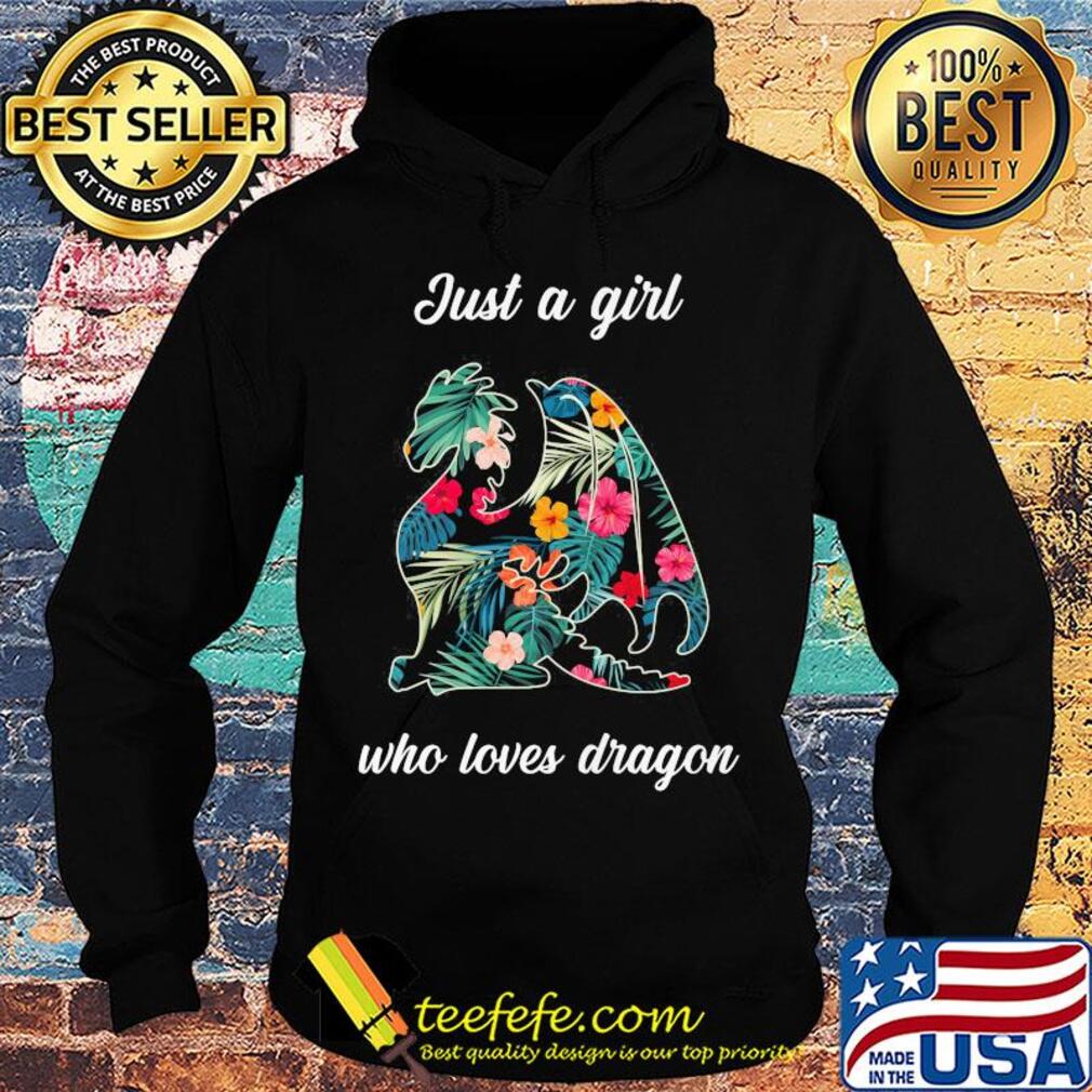 Just a girl who loves Dragon flower s Hoodie Just a girl who loves Dragon flower s Hoodie