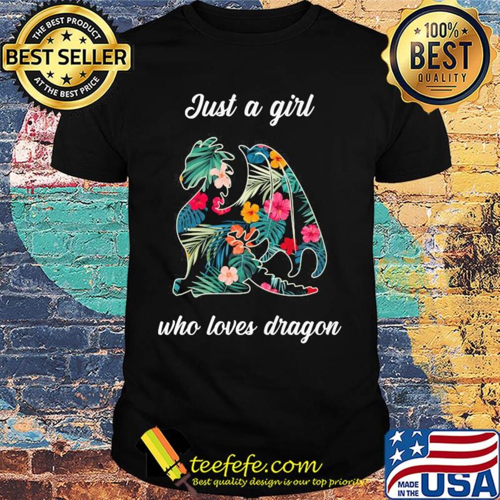 Just a girl who loves Dragon flower shirt Just a girl who loves Dragon flower shirt