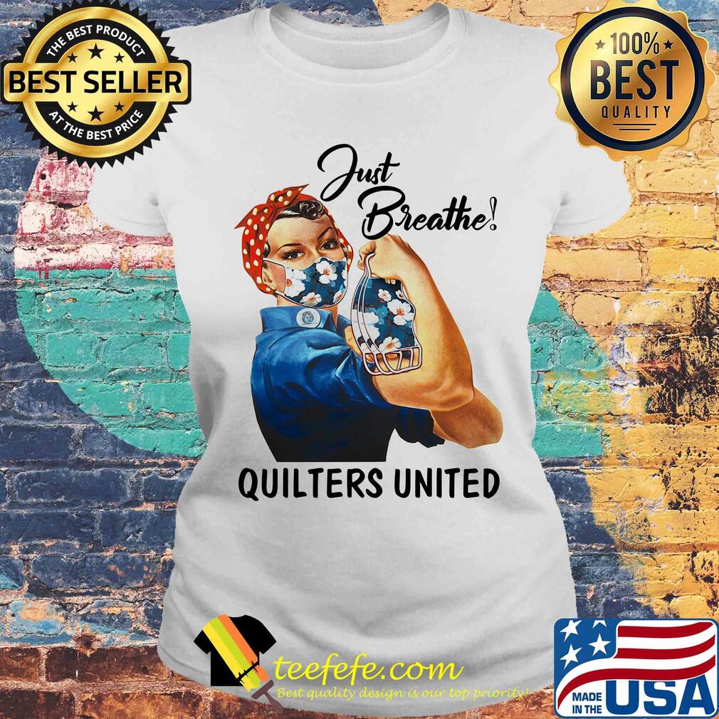 Just breathe quilters united mask Strong girl s Laides tee Just breathe quilters united mask Strong girl s Laides tee