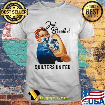 Just breathe quilters united mask Strong girl shirt
