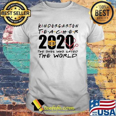 Kindergarten Teacher 2020 The One Who Saved The World Covid-19 shirt