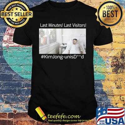 Last minutes last visitors #kimJong-unisDead shirt