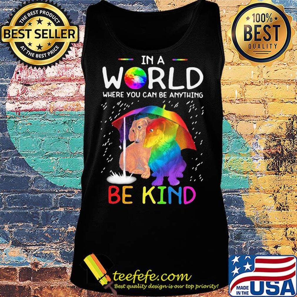 LGBT in world where you can be anything be kind dachshund rain s Tank top LGBT in world where you can be anything be kind dachshund rain s Tank top