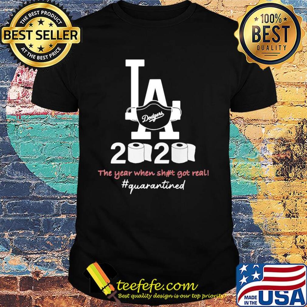 Los angeles dodgers 2020 the year when shit got real quarantined toilet paper mask covid-19 shirt