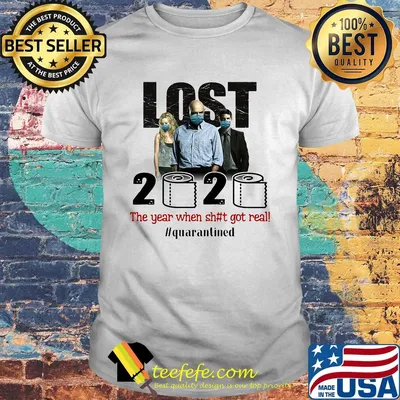 Lost movie 2020 the year when shit got real quarantined toilet paper mask covid-19 shirt