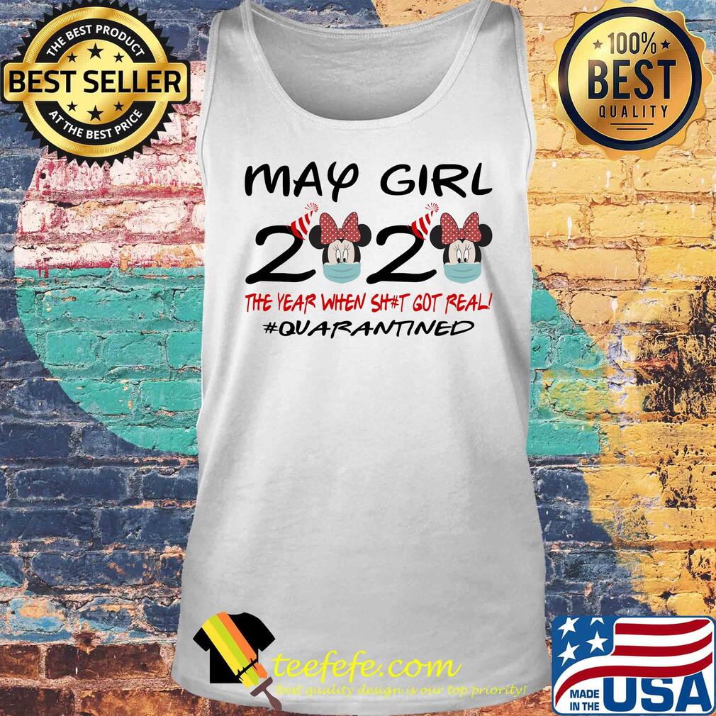 May girl 2020 the year when shit got real quarantined Minnie Mouse s Tank top May girl 2020 the year when shit got real quarantined Minnie Mouse s Tank top
