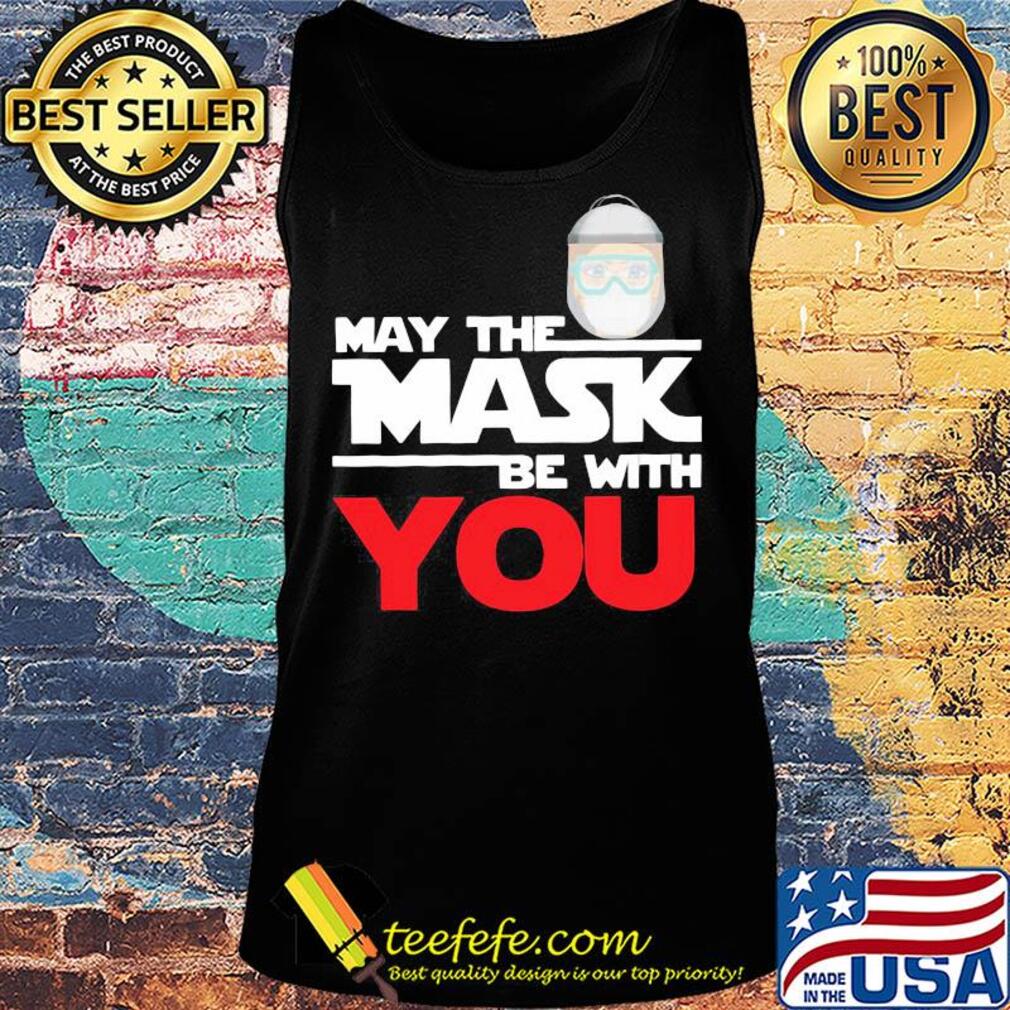 May the mask be with you s Tank top May the mask be with you s Tank top