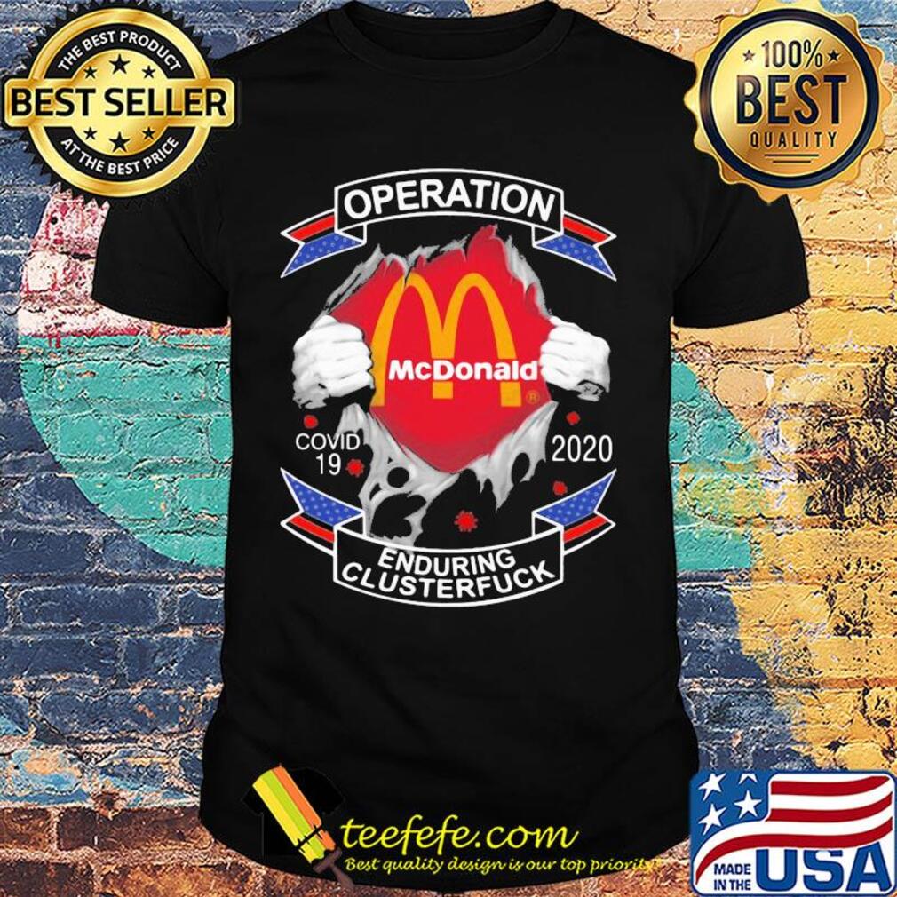 Mcdonald operation covid-19 2020 enduring clusterfuck hands shirt