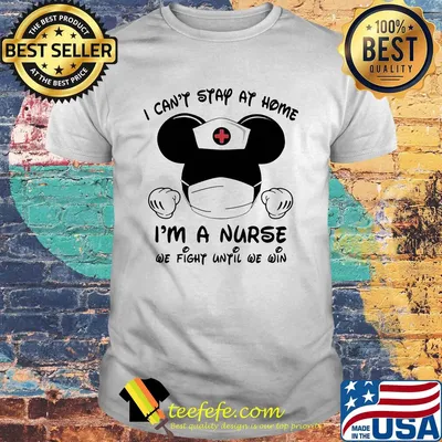 Mickey mouse I can't stay at home I'm nurse we fight until we win shirt