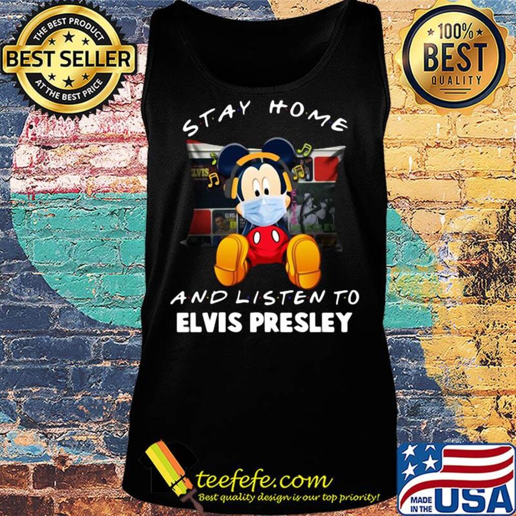 Mickey Mouse stay home and listen to Elvis Presley s Tank top Mickey Mouse stay home and listen to Elvis Presley s Tank top