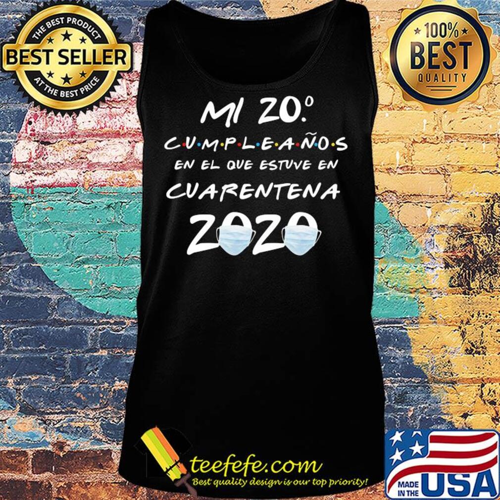 Ml 20 cumpleanos en el que estuve en cuarentena 2020 s Tank top Ml 20 cumpleanos en el que estuve en cuarentena 2020 s Tank top