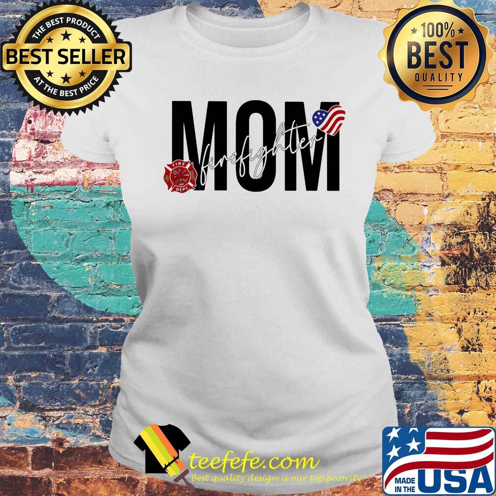 Mom firefighter heart american flag s Laides tee Mom firefighter heart american flag s Laides tee