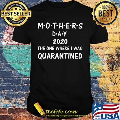 Mothers day 2020 the one where I was quarantined black shirt