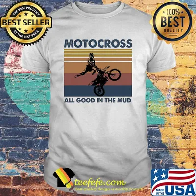 Motocross all good in the mud vintage shirt
