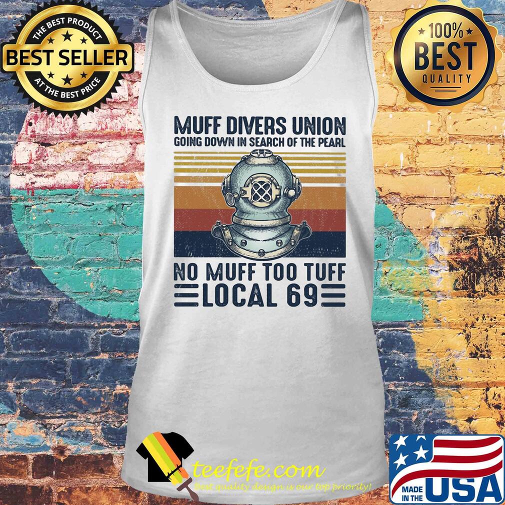 Muff divers union going down in search of the pearl no muff too tuff local 69 vintage s Tank top Muff divers union going down in search of the pearl no muff too tuff local 69 vintage s Tank top