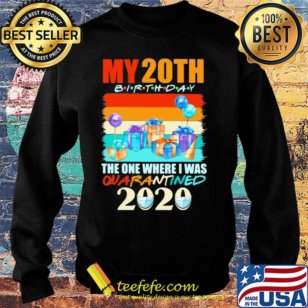 My 20th birthday gifts the one where I was quarantined 2020 mask s Sweater My 20th birthday gifts the one where I was quarantined 2020 mask s Sweater