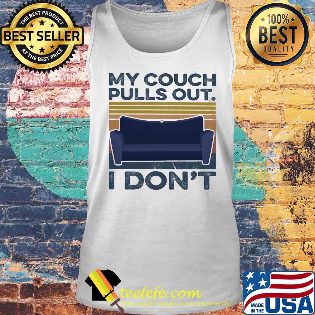 My couch pulls out I don't vintage s Tank top My couch pulls out I don't vintage s Tank top