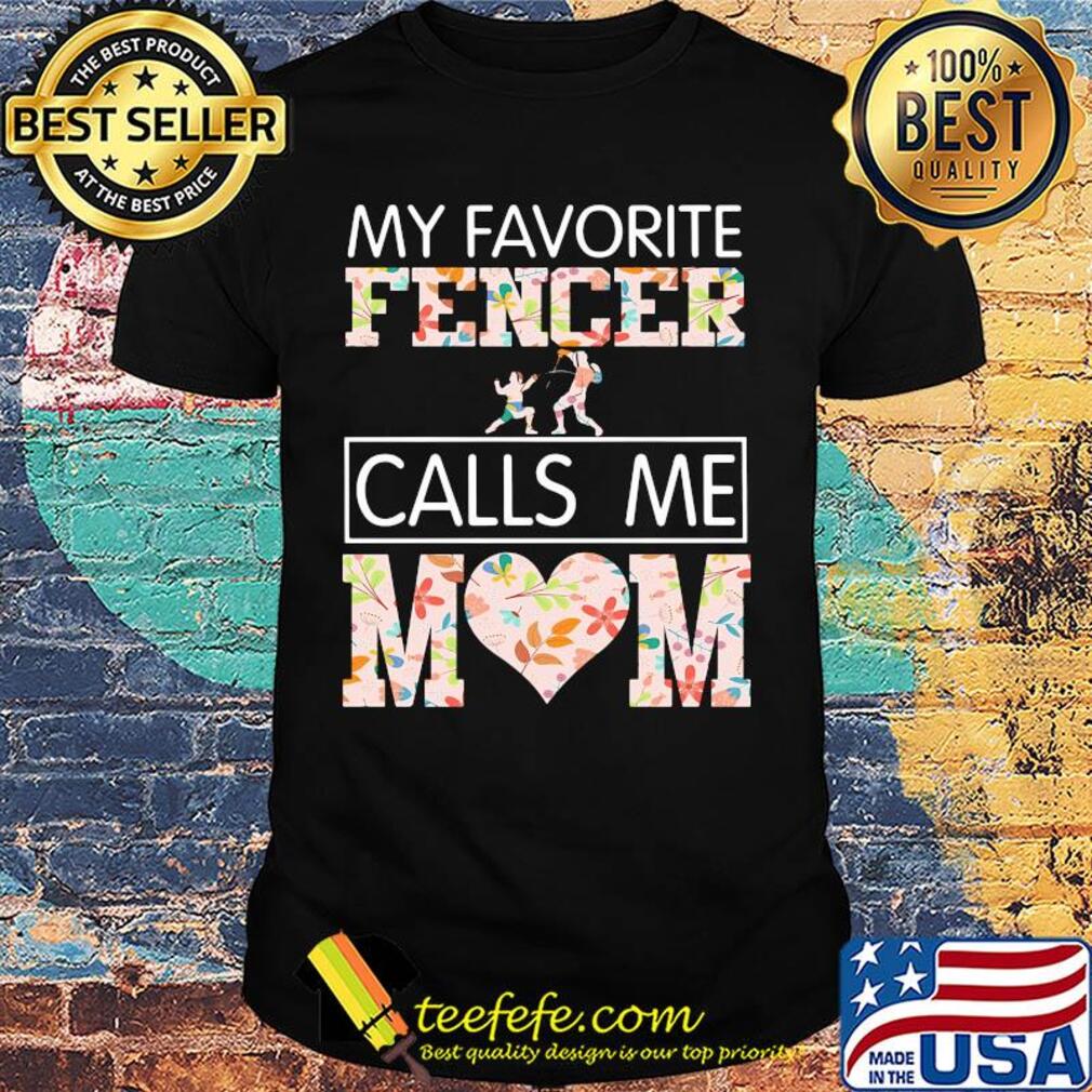 My favorite fencer calls me mom heart shirt
