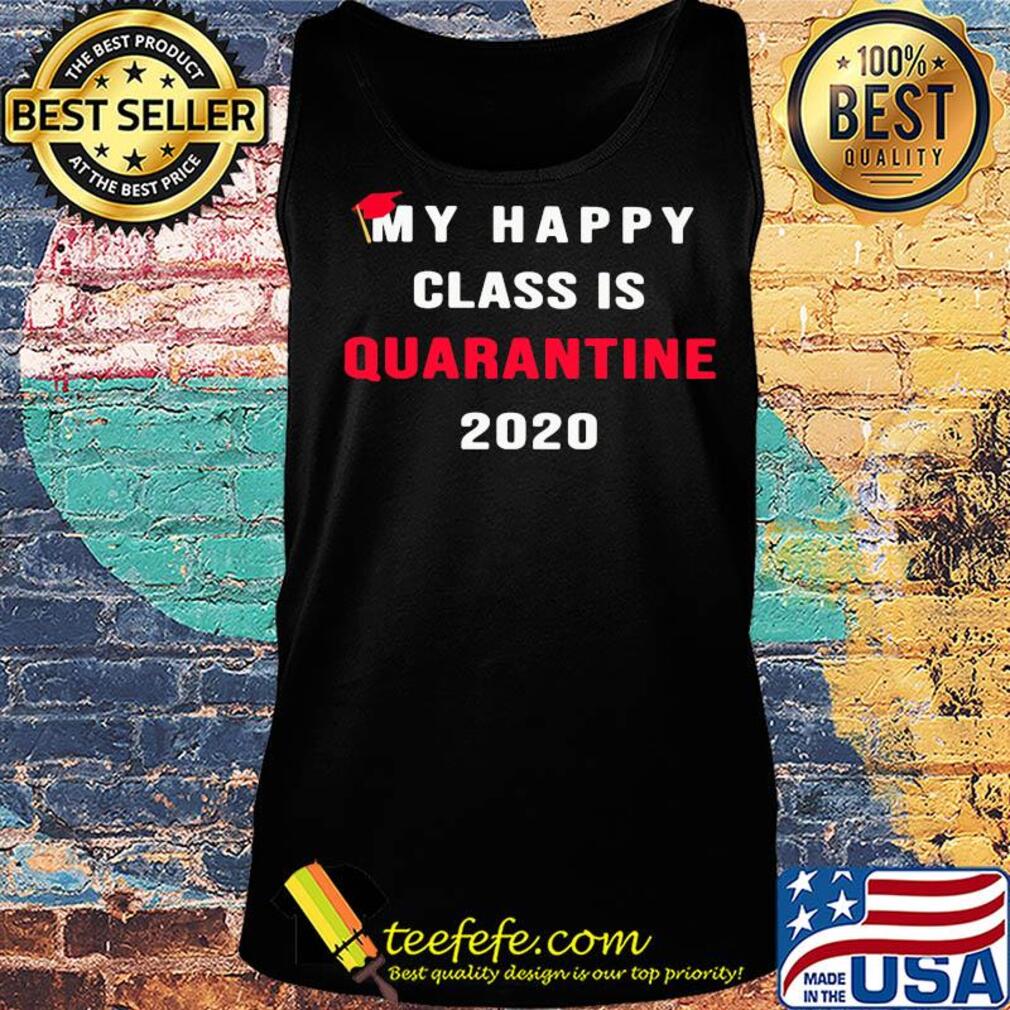 My happy class is quarantine 2020 s Tank top My happy class is quarantine 2020 s Tank top