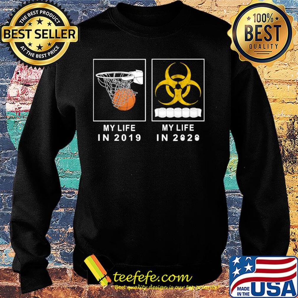 My life in 2019 and my life in 2020 toilet paper s Sweater My life in 2019 and my life in 2020 toilet paper s Sweater