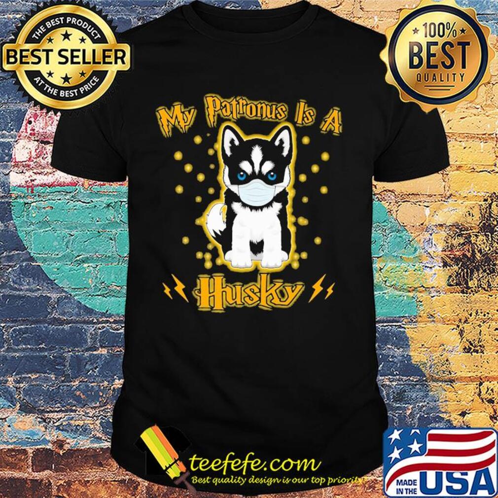 My patronus is a Husky mask shirt My patronus is a Husky mask shirt