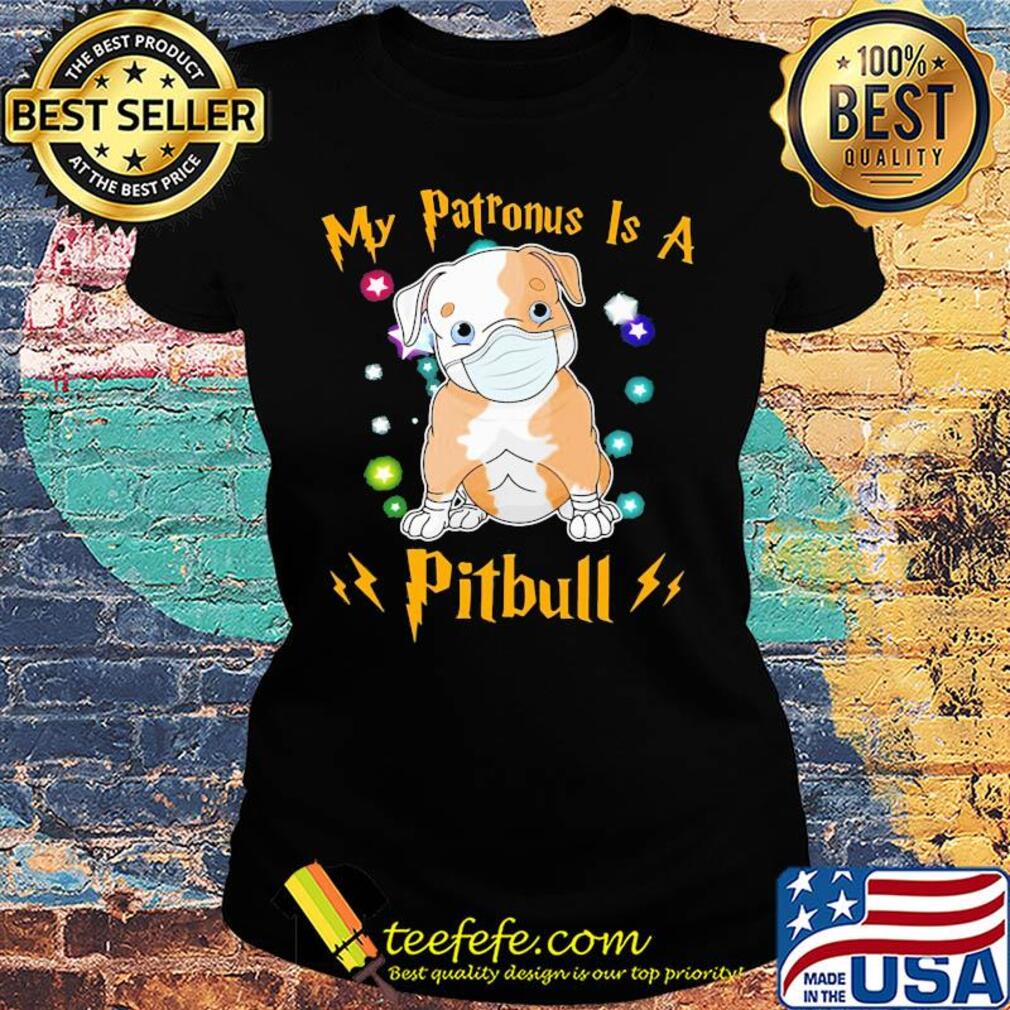 My patronus is a Pitbull mask s Ladies tee My patronus is a Pitbull mask s Ladies tee