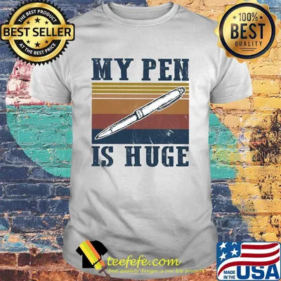 My pen is huge vintage shirt