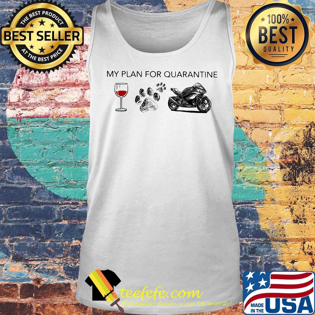 My plan for quarantine wine paw and Motorcycle s Tank top My plan for quarantine wine paw and Motorcycle s Tank top