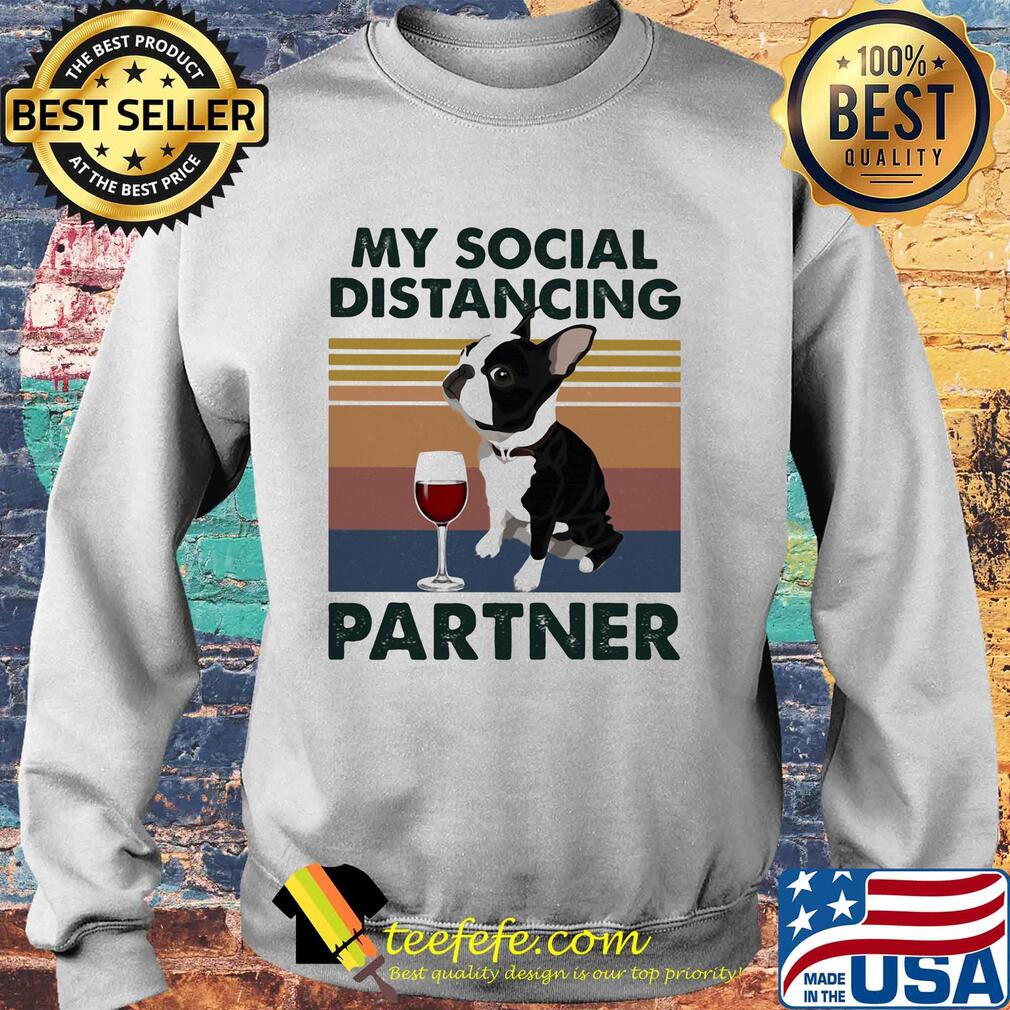 My Social Distancing Partner Boston Terrier Vintage Shirt Sweater My Social Distancing Partner Boston Terrier Vintage Shirt Sweater