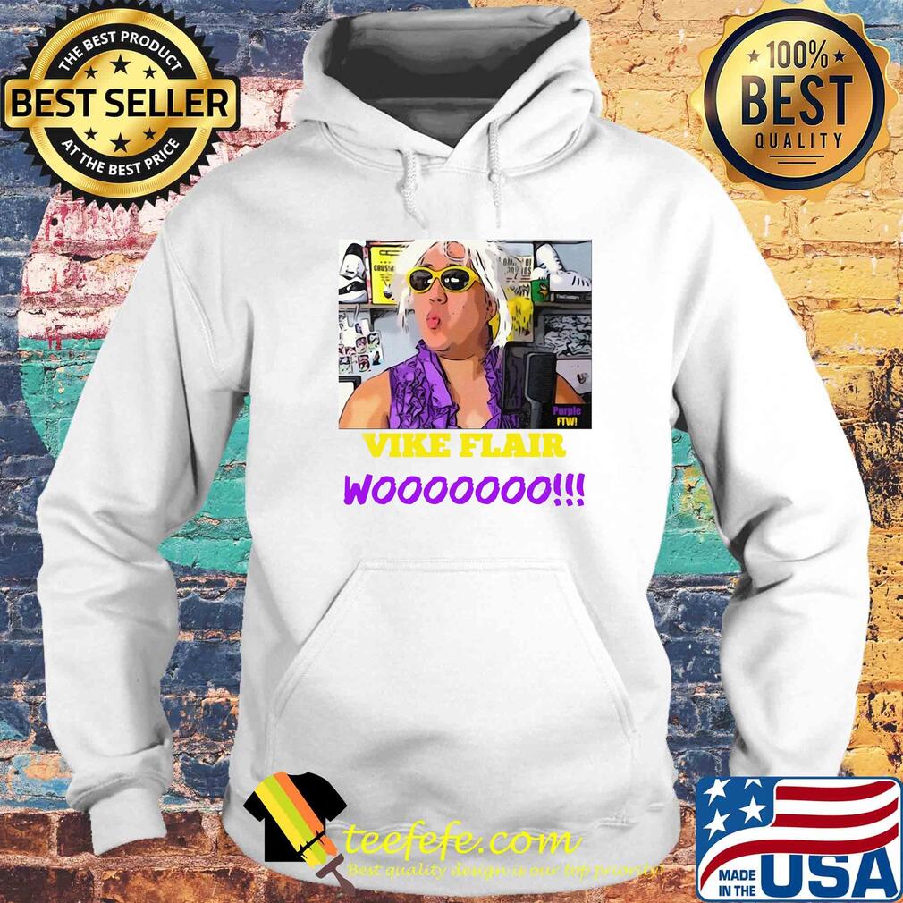 Nature Guy Vike Flair wooooooo s Hoodie Nature Guy Vike Flair wooooooo s Hoodie