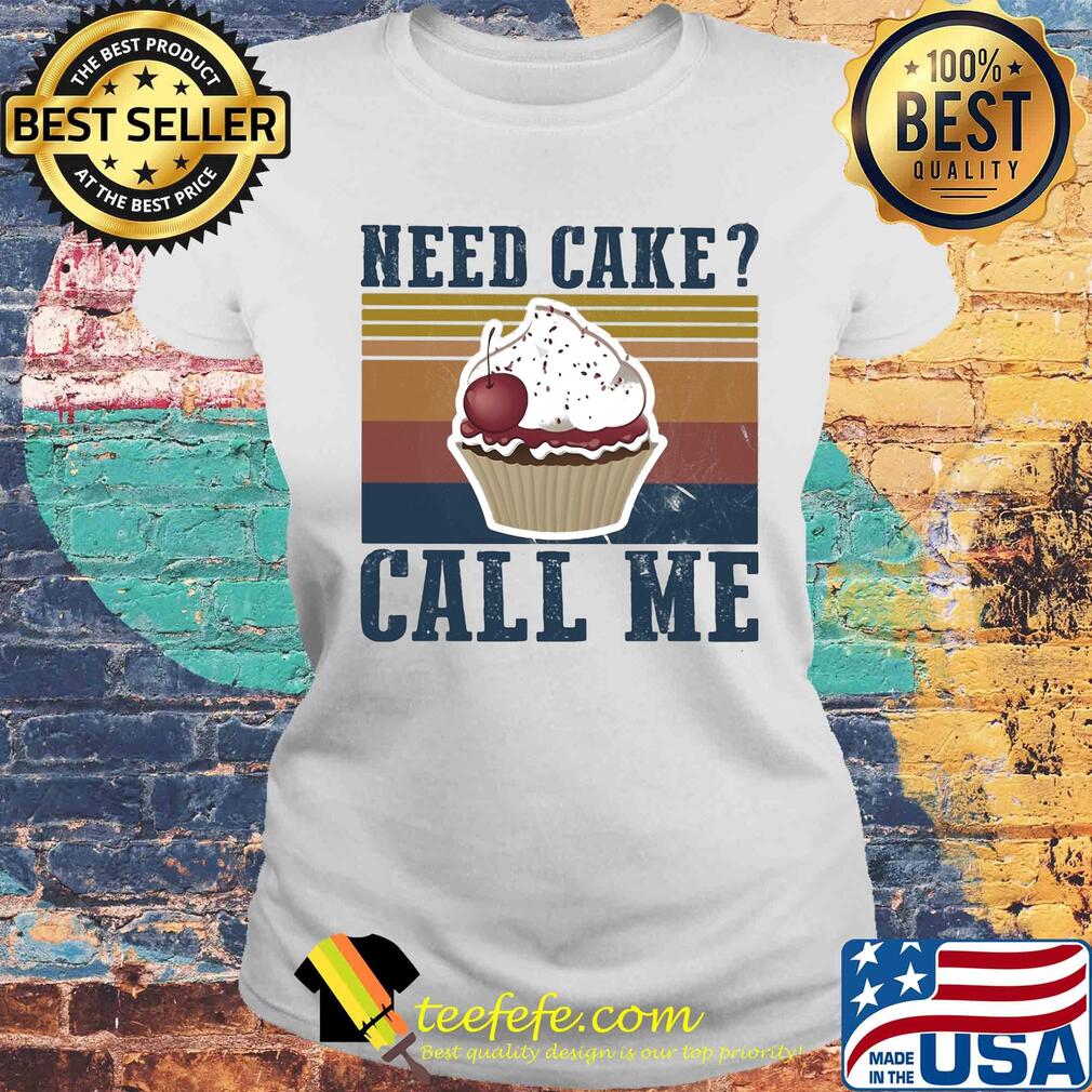 Need cake call me vintage s Laides tee Need cake call me vintage s Laides tee