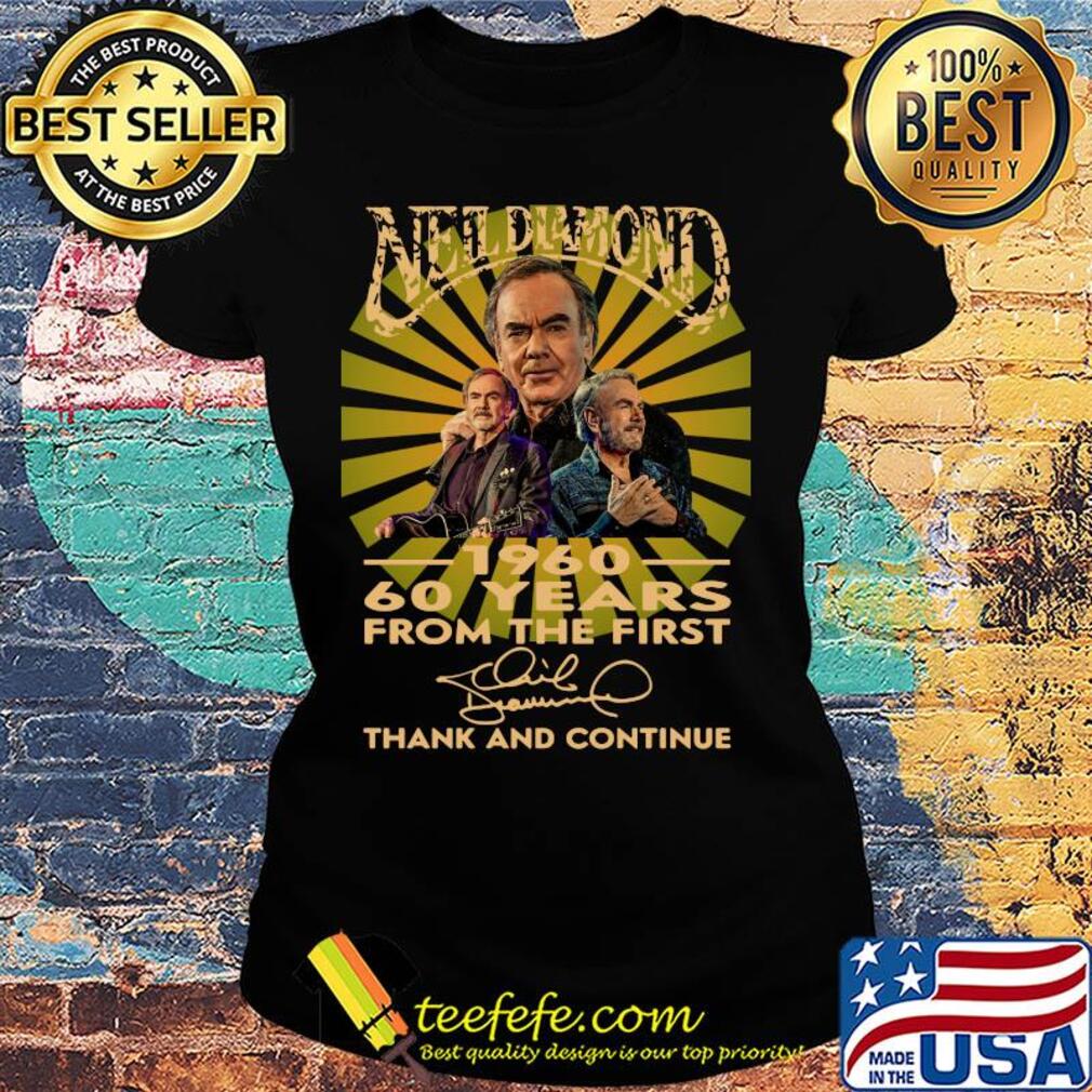 Neil diamond 1960 60 years from the first signature thanks and continue s Ladies tee Neil diamond 1960 60 years from the first signature thanks and continue s Ladies tee