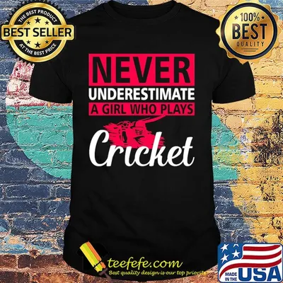 Never underestimate a girl who plays Cricket shirt