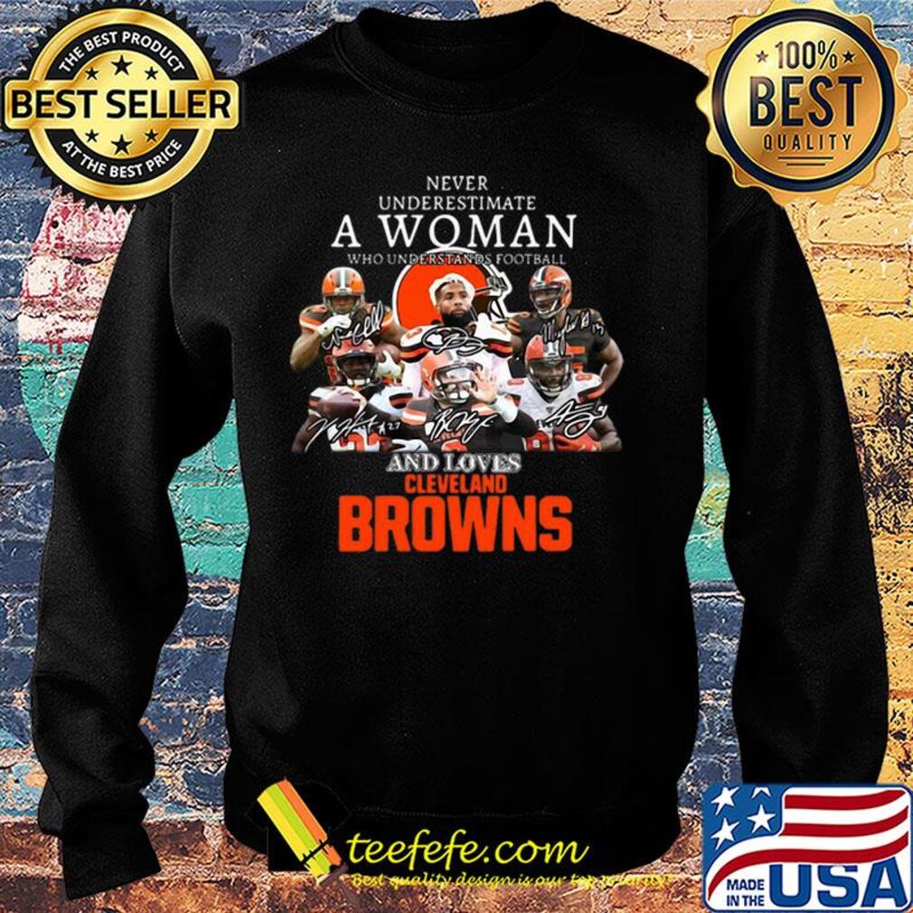 Never Underestimate A Woman Who Understands Football And Loves Cleveland Browns s Sweater Never Underestimate A Woman Who Understands Football And Loves Cleveland Browns s Sweater