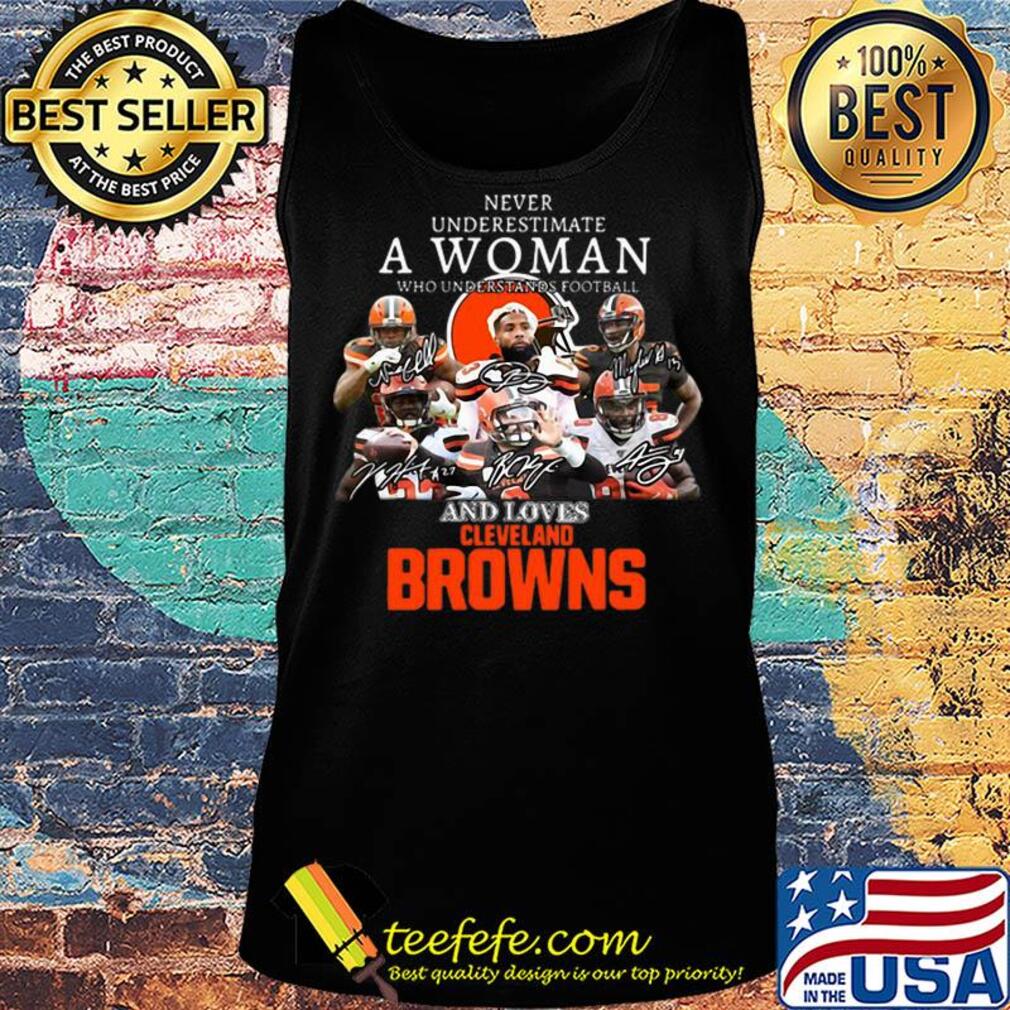 Never Underestimate A Woman Who Understands Football And Loves Cleveland Browns s Tank top Never Underestimate A Woman Who Understands Football And Loves Cleveland Browns s Tank top