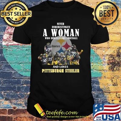 Never underestimate a woman who understands football who loves pittsburgh steeler signaturesshirt