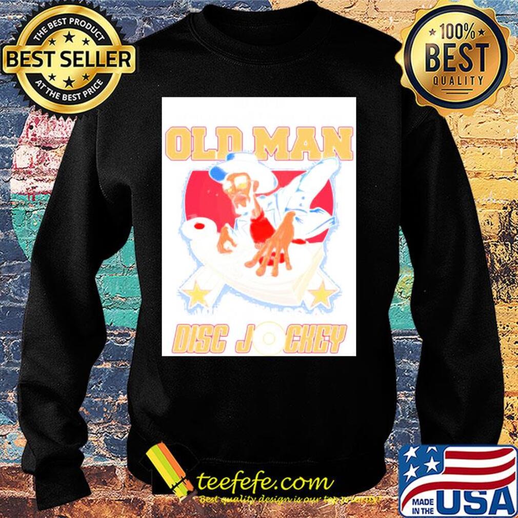Never underestimate an old man who is also a Disc Jockey s Sweater Never underestimate an old man who is also a Disc Jockey s Sweater