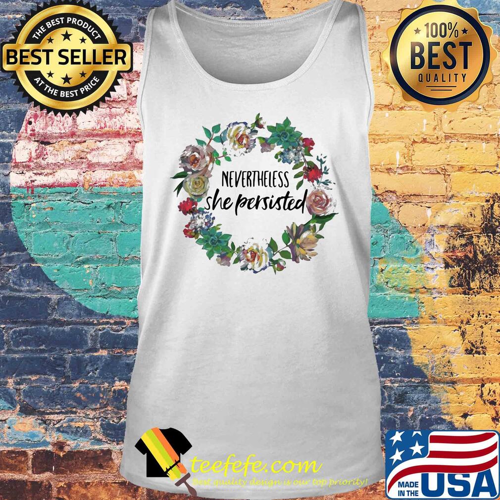 Nevertheless she persisted flower s Tank top Nevertheless she persisted flower s Tank top