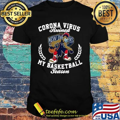 New Orleans Pelicans corona virus ruined my basketball season shirt