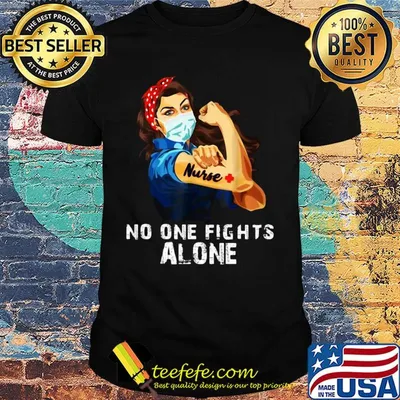 No one fights alone Strong Nurse girl Covid-19 shirt