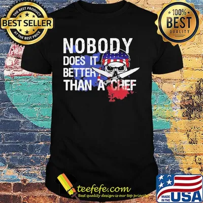 Nobody does it better than a chef skull American flag veteran shirt