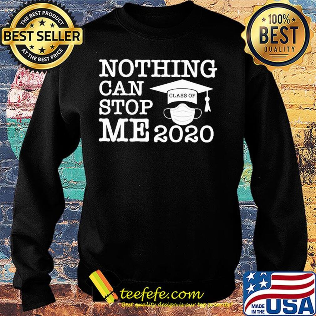 Nothing can stop me 2020 class of mask s Sweater Nothing can stop me 2020 class of mask s Sweater