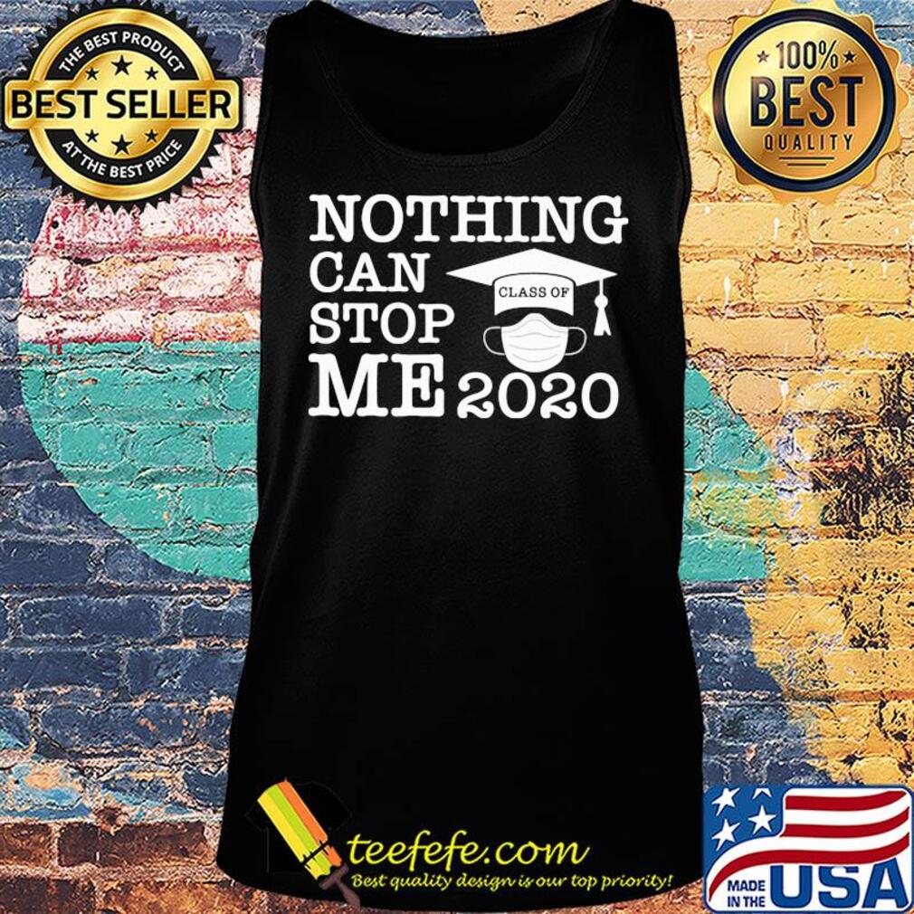 Nothing can stop me 2020 class of mask s Tank top Nothing can stop me 2020 class of mask s Tank top